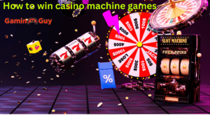 How to Win Casino Machine Games