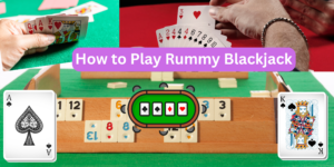 How to Play Rummy Blackjack