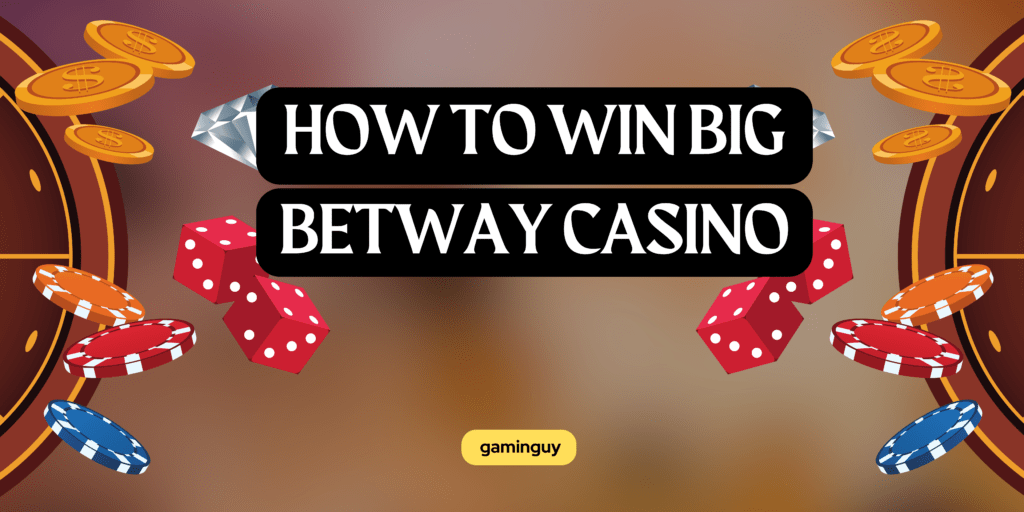 How to Win Big Betway Casino