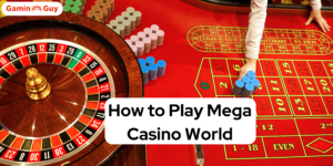 How to Play Mega Casino World