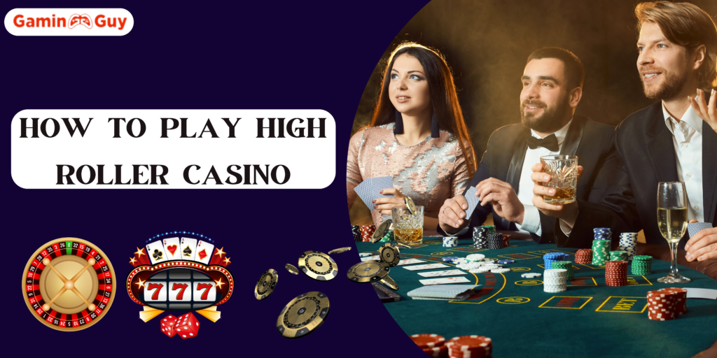 How to Play High Roller Casino