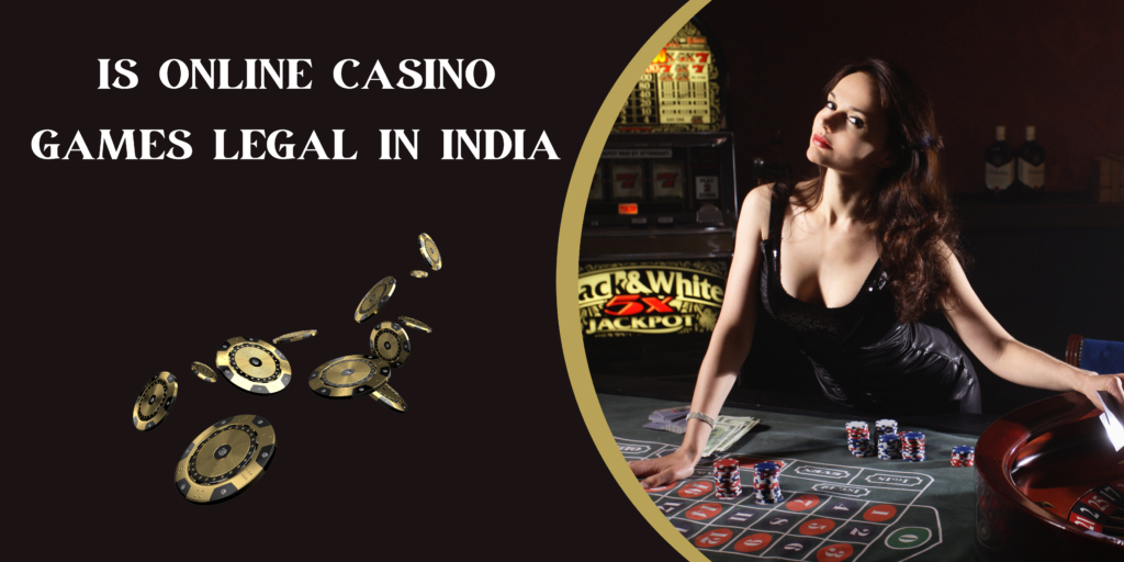 Is Online Casino Games Legal In India? And How