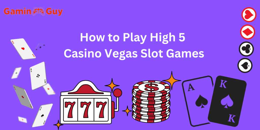 how to play high 5 casino vegas sllot games