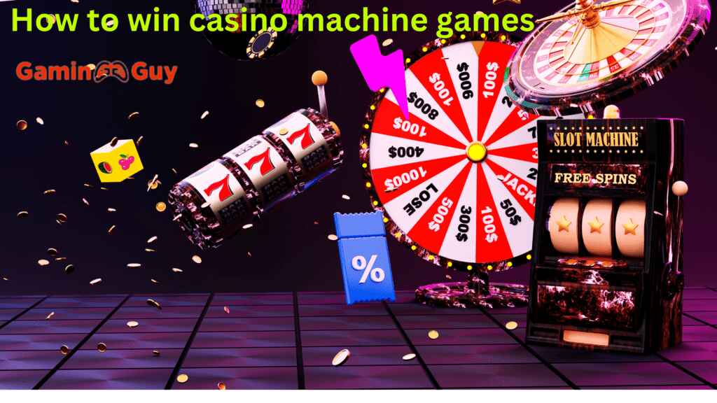 how to win casino machine games in gaming guy (1)