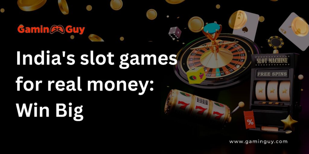 India's Slot Games for Real Money